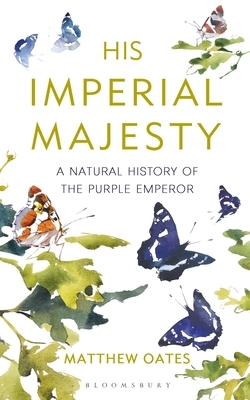 His Imperial Majesty: A Natural History of the Purple Emperor (Hardcover)