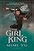 The Girl King by Mimi Yu The Girl King by Mimi Yu