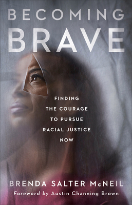 Becoming Brave: Finding the Courage to Pursue Racial Justice Now (Hardcover)