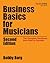 Business Basics for Musicians: The Complete Handbook from Start to Success, 2nd Edition