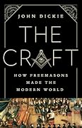 The Craft: How the Freemasons Made the Modern World