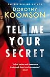 Tell Me Your Secret by Dorothy Koomson Tell Me Your Secret by Dorothy Koomson