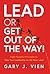 Lead or Get Out of the Way!: Eight Powerful Principles to Take Your Leadership to the Next Level