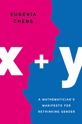 x + y: A Mathematician's Manifesto for Rethinking Gender (Hardcover)