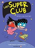 Lola's Super Club #1: My Dad is a Super Secret Agent