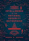 Intelligence in the National Security Enterprise: An Introduction
