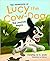 The Adventures of Lucy the Cow-Dog: The Journey Begins
