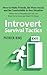 Introvert Survival Tactics: How to Make Friends, Be More Social, and Be Comfortable In Any Situation (When You're People'd Out and Just Want to Go Home and Watch TV Alone)