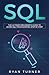 SQL: The Ultimate Beginner's Guide to Learn SQL Programming Step by Step