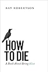 How to Die: A Boo...