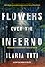 Flowers over the Inferno by Ilaria Tuti