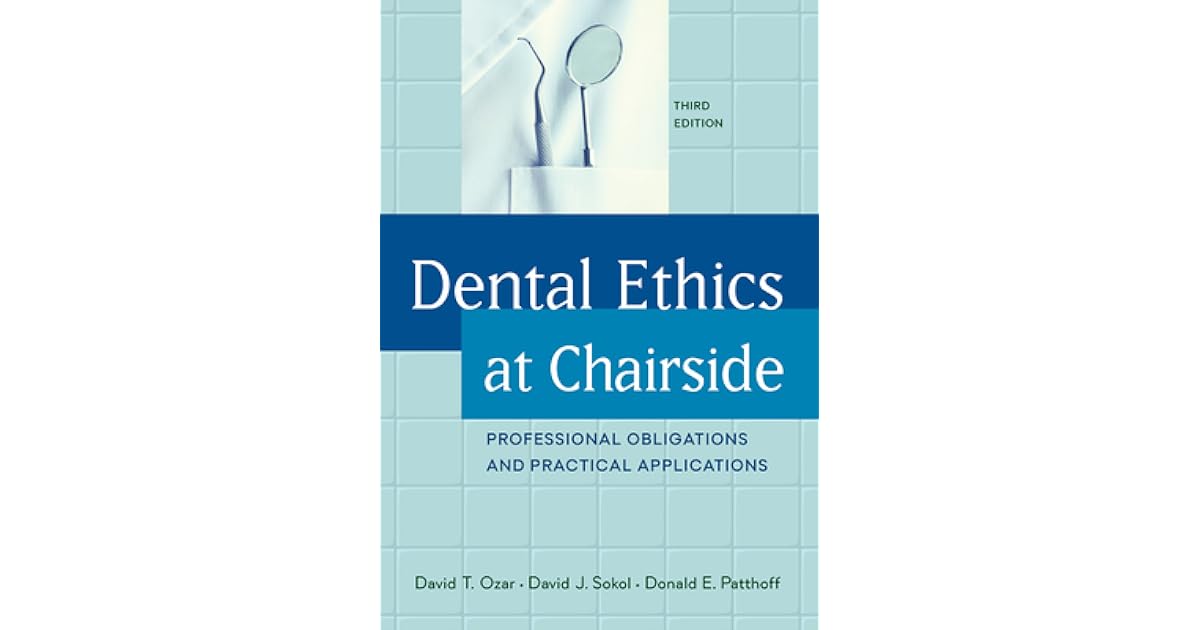 Dental Ethics at Chairside Professional Obligations and Practical