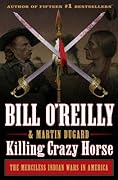 Killing Crazy Horse: The Merciless Indian Wars in America 