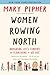 Women Rowing North: Navigating Life’s Currents and Flourishing As We Age