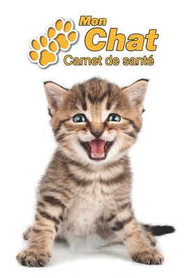 Mon Chat Carnet De Sant Tabby Chaton 109 Pages 15cm X 23cm A5 Cahier Remplir Vaccinations Suivi M Dical Visites V T Rinaires Journal Agenda Contacts Pour Les Amoureux Des Chats By Cahiers Carnets
