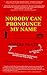 Nobody Can Pronounce My Name by Robert McGee