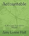 Accountable: A story told by a son in Heaven