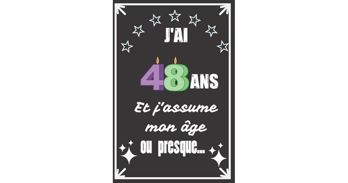 J Ai 48 Ans Et J Assume Mon Ge Ou Presque Excellente Id E De Cadeau D Anniversaire Assez Originale Pour Femme Pour Homme D Marquez Vous Avec Ce Cadeau Sympa Pour Souhaiter Un Joyeux Anniversaire Avec J Ai 48 Ans Et J Assume Mon Ge Ou Presque Excellente Id E De Cadeau D Anniversaire Assez Originale Pour Femme Pour Homme D Marquez Vous Avec Ce Cadeau Sympa Pour Souhaiter Un Joyeux Anniversaire Avec
