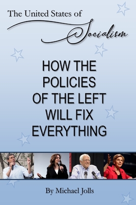 The United States of Socialism: How the Policies of the Left Will Fix Everything
