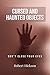 CURSED AND HAUNTED OBJECTS: Terrifying Stories of Haunted Items (horror Book 1)