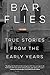 Bar Flies: True Stories fro...