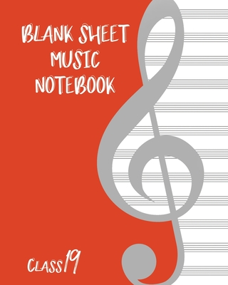 Blank Sheet Music Composition Manuscript Staff Paper Art Music CLASS 19 Notebook Birthday Gift: Sheet Music Notebook / Journal Gift, 100 Pages, 8x10, Soft Cover, Matte Finish