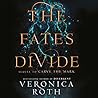 The Fates Divide by Veronica Roth