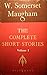 The Complete Short Stories of W. Somerset Maugham, Vol. I