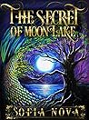 The Secret of Moon Lake by Sofia Nova