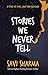 Stories We Never Tell by Savi Sharma