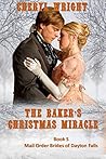 The Baker's Christmas Miracle (Mail Order Brides of Dayton Falls #5) The Baker's Christmas Miracle (Mail Order Brides of Dayton Falls #5)
