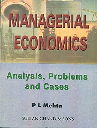 Managerial Economics Analysis, Problems and Cases