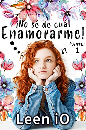 ¡No sé de cuál enamorarme! Parte 1 (Spanish Edition)