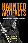 HAUNTED ARTIFACTS: Ghosts, Paranormal, Supernatural,True Horror Stories | Ghosts, Paranormal & Hauntings