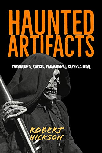 HAUNTED ARTIFACTS: Ghosts, Paranormal, Supernatural,True Horror Stories | Ghosts, Paranormal & Hauntings (Kindle Edition)