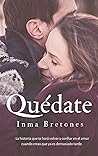 Quédate by Inma Bretones