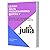 LEARN JULIA PROGRAMMING QUICKLY: CODING FOR BEGINNERS - JULIA PROGRAMMING LANGUAGE, A Quick Start eBook, Tutorial Book with Hands-On Projects, In Easy Steps! An Ultimate Beginner's Guide!