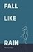 Fall Like Rain