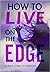 How to Live on the Edge