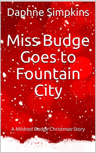 Miss Budge Goes to Fountain City(The Short Adventures of Mildred Budge #3)
