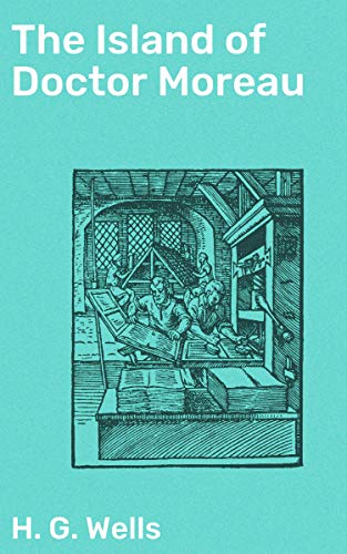 The Island of Doctor Moreau: Enriched edition. Exploring Humanity and Ethics on a Mysterious Island