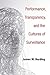 Performance, Transparency, and the Cultures of Surveillance by James M. Harding