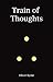 Train of Thoughts