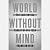 World Without Mind by Franklin Foer World Without Mind by Franklin Foer