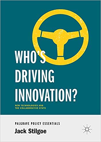 Who's Driving Innovation?: New Technologies and the Collaborative State (Paperback)