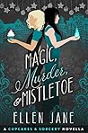 Magic, Murder & Mistletoe by Ellen Jane