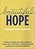 Beautiful Hope: Finding Hope Everyday in a Broken World