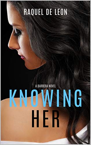Knowing Her (The Barreras, #2)