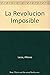 La Revolucion Imposible (Spanish Edition)