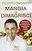 Mangia che dimagrisci. Un metodo rivoluzionario per perdere peso e guadagnare in forma e salute